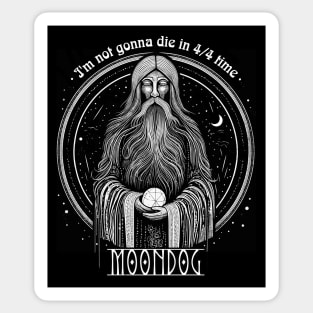 Moondog // I'm Not Gonna Die In 4/4 Time Sticker